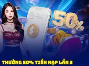 Bí Quyết Tận Dụng Khuyến Mãi Nạp Lần 2 Tặng 50% Tại Luck8